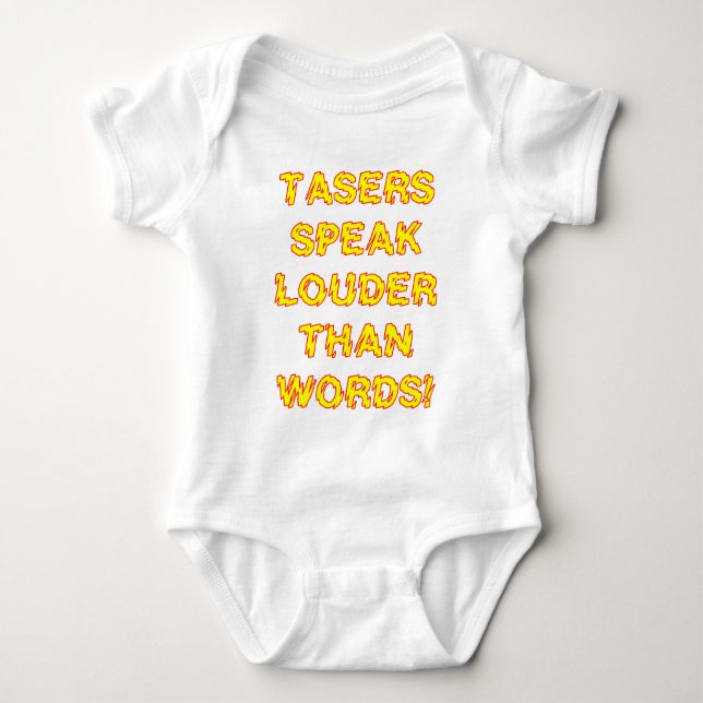 Tasers speak louder than words baby bodysuit (Front)