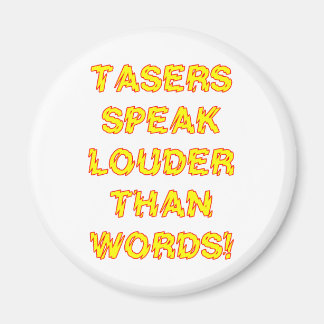 Tasers speak louder than words magnet