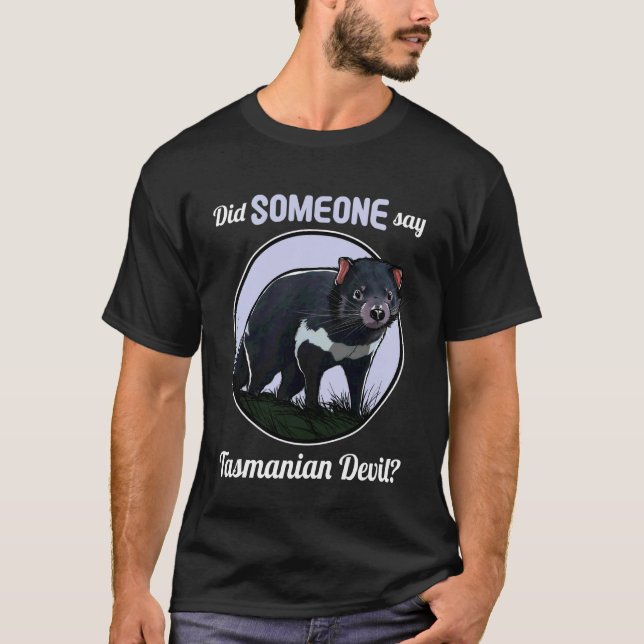 Tasmanian Devils Did Someone say Tasmanian Devil T-Shirt (Front)