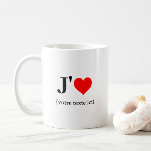 Tasse J'aime (votre texte ici) Coffee Mug