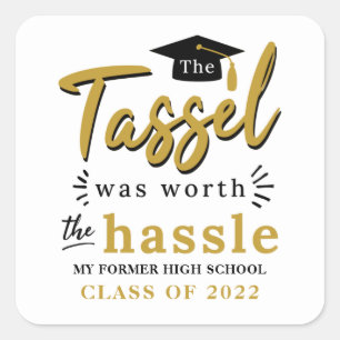 Tassel Was Worth the Hassle Class of 2022 Graduate Square Sticker