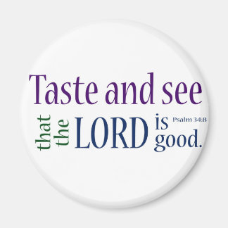 Taste and see... Psalm 34:8 Magnet