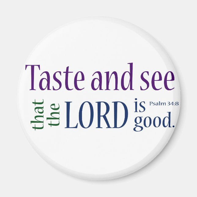 Taste and see... Psalm 34:8 Magnet (Front)