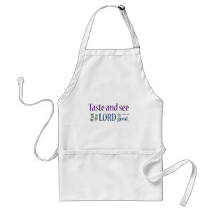 Taste and see... Psalm 34:8 Standard Apron