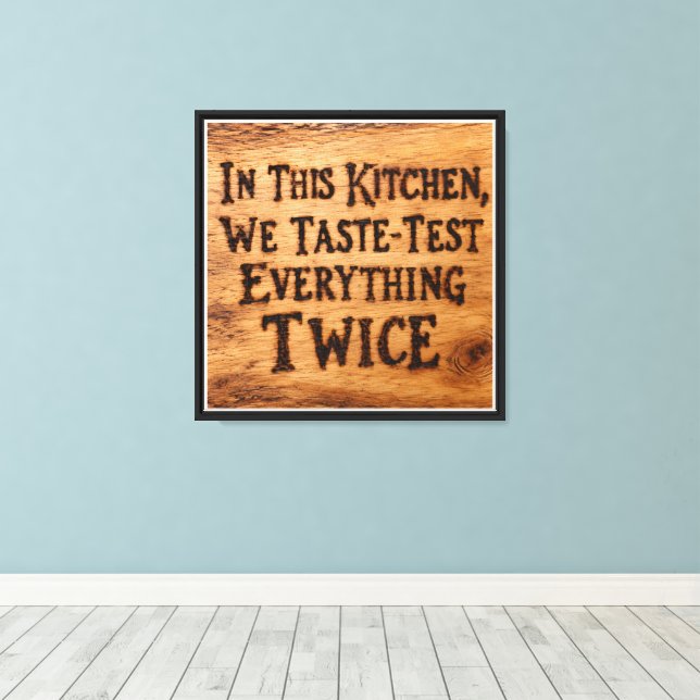 Taste-Test Everything Twice Canvas Print (Insitu(Wood Floor))