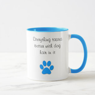 Tastes better with dog hair mug