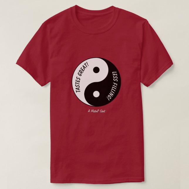 Tastes Great / Less Filling - A MisterP Shirt (Design Front)