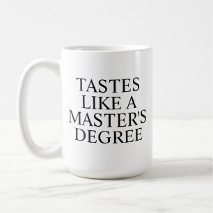 Tastes Like a Master’s Degree Mug Funny Graduati