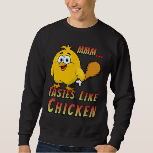 Tastes like chicken   sweatshirt