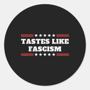 Tastes Like Fascism Immigration Raid Riot Protest Classic Round Sticker