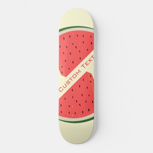 Tasty Watermelon - Sweet - Add Your Text Skateboard (Front)