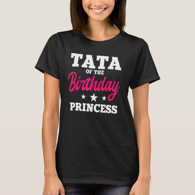 Tata Of The Birthday Princess Party Bday Celebrati T-Shirt (Front)
