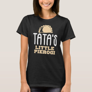 Tata's Little Pierogi Joke Ciotka Poland Polish Du T-Shirt