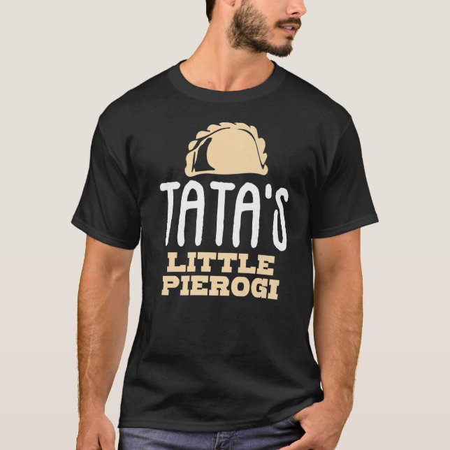 Tata's Little Pierogi Joke Ciotka Poland Polish Du T-Shirt (Front)