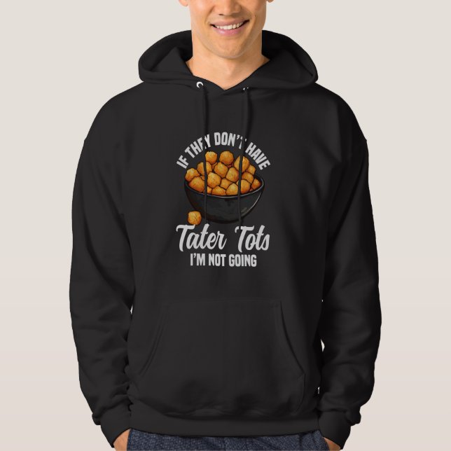 Tater Tots Lover Dish Tater Tot Maker Frozen Tater Hoodie (Front)