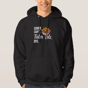 Tater Tots Lover Snack Tater Tot Maker Frozen Tate Hoodie