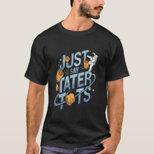 Tater Tots & Space/Outer Space T-Shirt