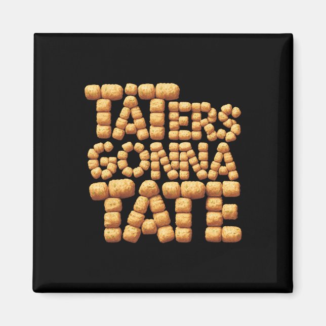 Taters Gonna Tate Funny Potato Tater Tot Foodie  Magnet (Front)