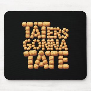 Taters Gonna Tate Funny Potato Tater Tot Foodie Mouse Pad