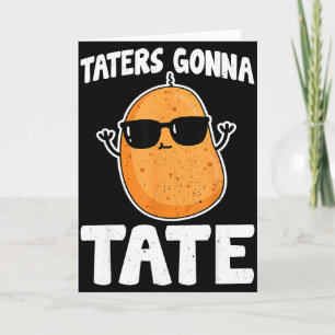 Taters gonna tate - funny potato tater tot lover card