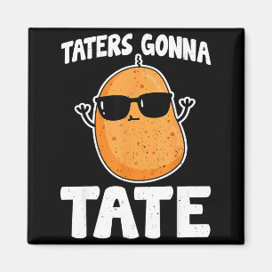 Taters Gonna Tate - Funny Potato Tater Tot Lover G Magnet