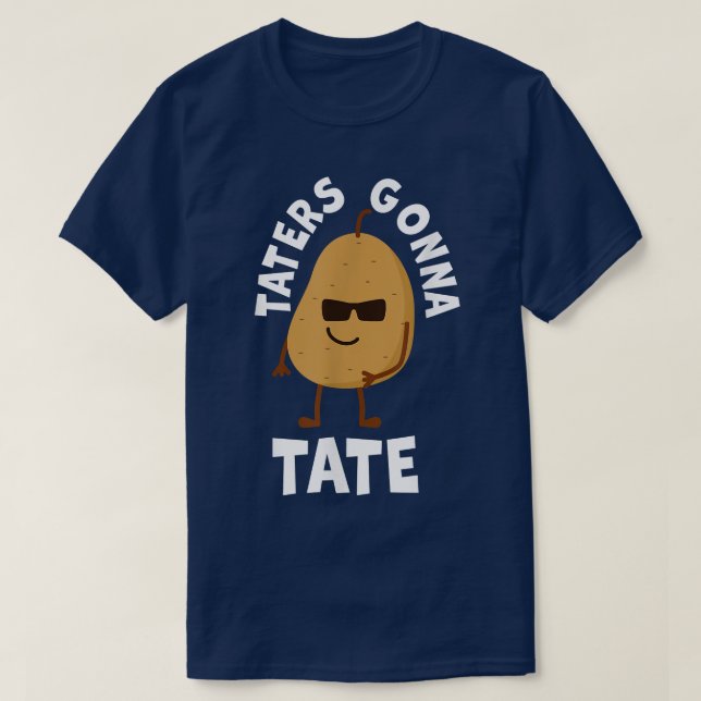 Taters Gonna Tate Potato Tater Tot Foodie Food Lov T-Shirt (Design Front)