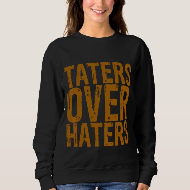 Taters Over Haters Sweatshirt (Front)
