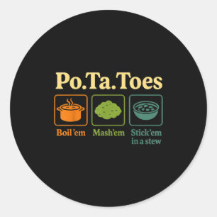 Taters -ta-toes Tato  Classic Round Sticker