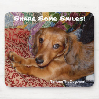 Tatiana The Dog - Share Some Smiles Mousepad