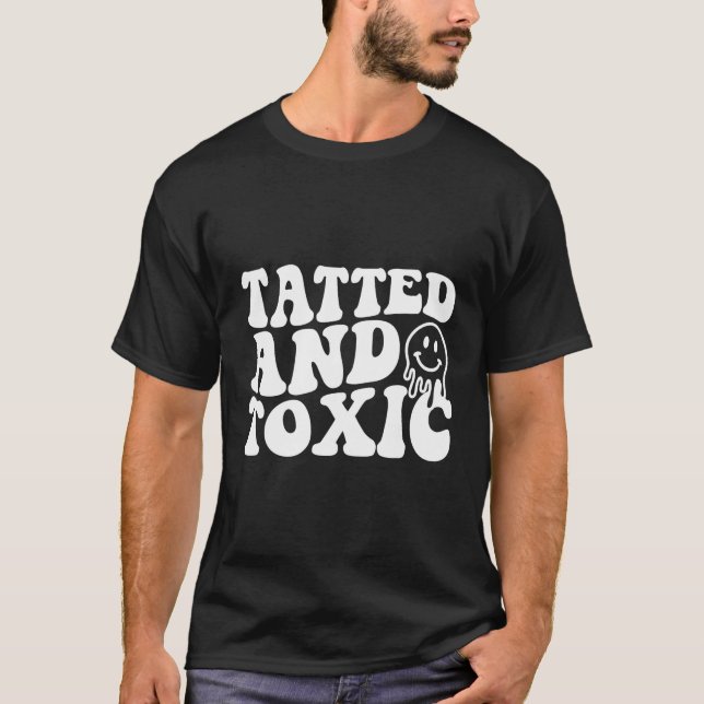 Tatted And Toxic T-Shirt (Front)