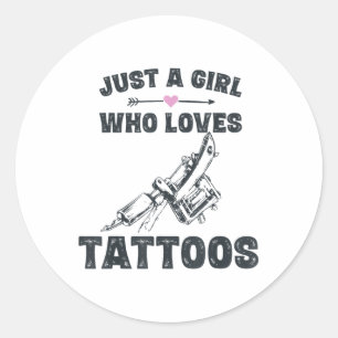 Tattoo Art Gifts Girlfriend, Just A Girl Who Loves Classic Round Sticker