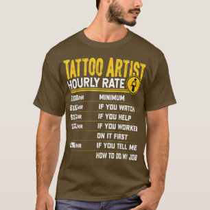 Tattoo Artist Hourly Rate  Funny Tattoo Artist Tat T-Shirt