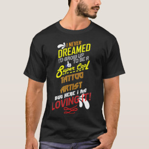 Tattoo Artist Quote Tattoo Artist T-Shirt