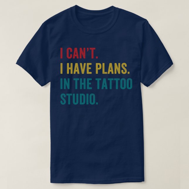 Tattoo Artist Tattooist Tattooing Plans in the Tat T-Shirt (Design Front)
