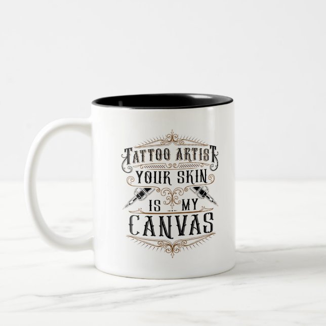 Tattoo Artist Your Skin Is My Canvas Two-Tone Coffee Mug (Left)