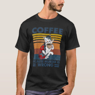 Tattoo Cat Coffee Because Murder Is Wrong Drinking T-Shirt