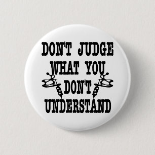 Tattoo Don't Judge What You Don't Understand 6 Cm Round Badge