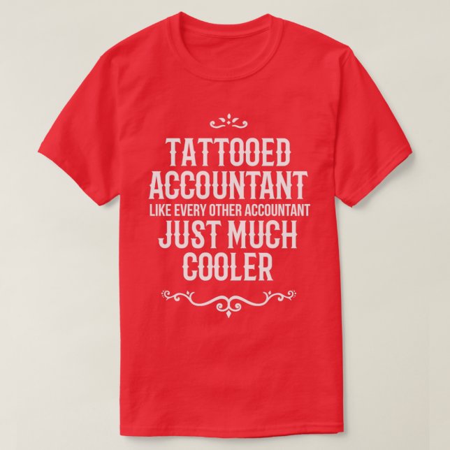 Tattooed Accountant Like Every Other Accountant Ju T-Shirt (Design Front)