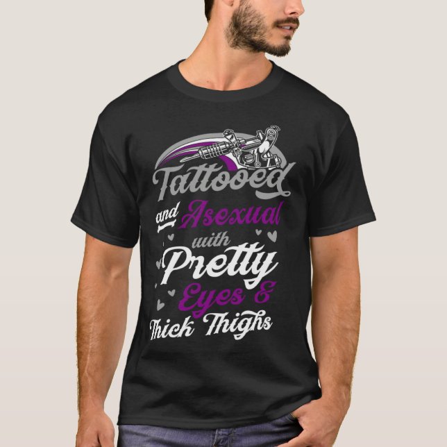 Tattooed And Asexual With Pretty Eyes And Thick Th T-Shirt (Front)