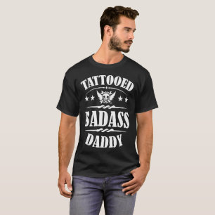 TATTOOED BADASS DADDY,TATTOED,BADASS,DADDY,BIKE,BI T-Shirt