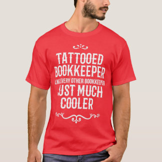 Tattooed Bookkeeper Like Every Other Bookkeeper Ju T-Shirt