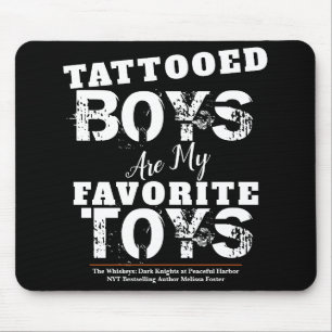 Tattooed Boys are my Favourite Toys Mouse Pad