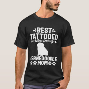 Tattooed Dog Mum Wine Lover Funny Bernedoodle Love T-Shirt