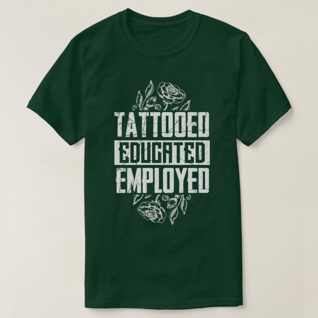 Tattooed Educated Employed T-Shirt (Design Front)
