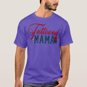 Tattooed Mama Ink Artists Tattoo Lover Tattooist T-Shirt