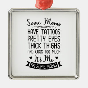 Tattooed Mum It Is Me Metal Ornament