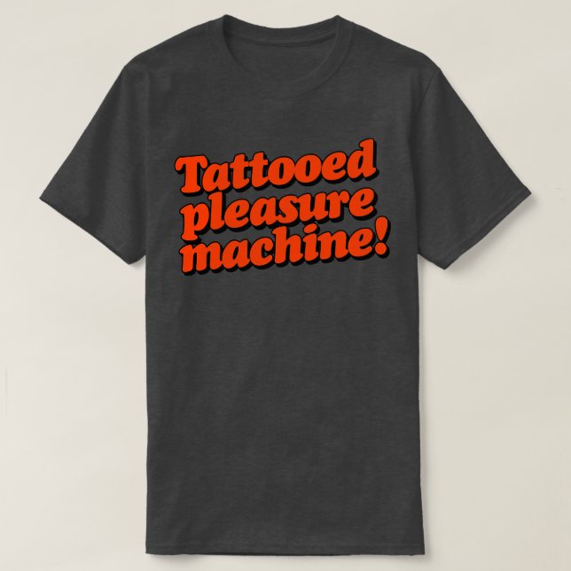 Tattooed Pleasure Machine T-Shirt (Design Front)