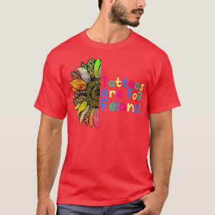Tattoos Are For Felons Sunflower Funny For Men Wom T-Shirt