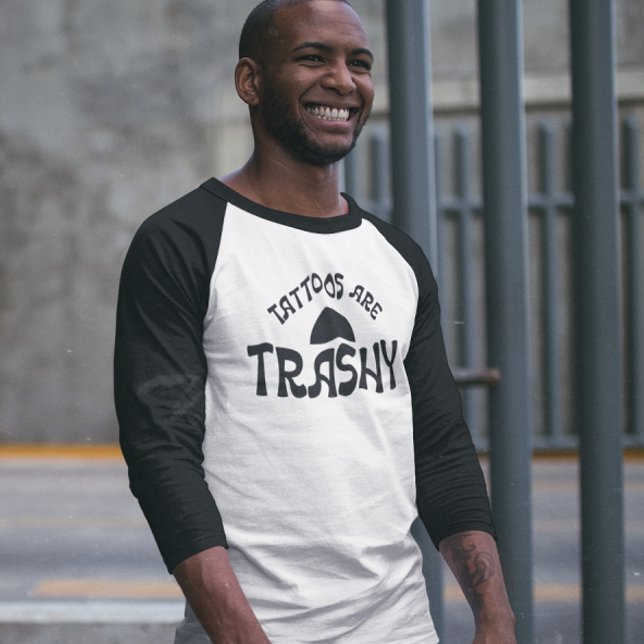 Tattoos Are Trashy 3/4 Sleeve Raglan Tee (Creator Uploaded)