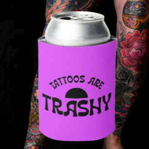 Tattoos Are Trashy Funny Sarcastic Beverage Cooler